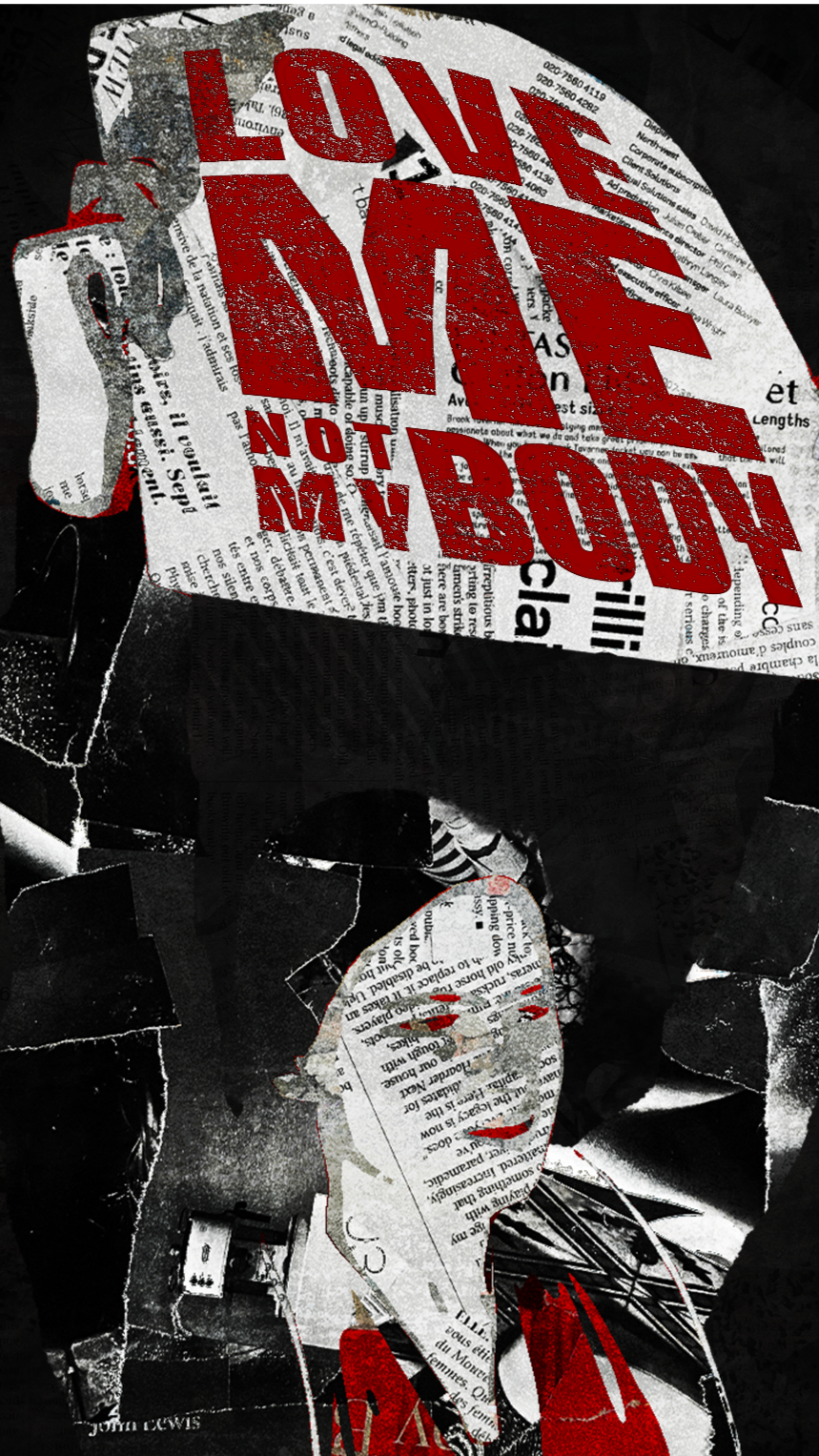 A collage featuring cut-out newspaper images, with bold red text that reads "LOVE THE BODY NOT THE BAG" and a stylized illustration of a woman with red lips amid the collage.
