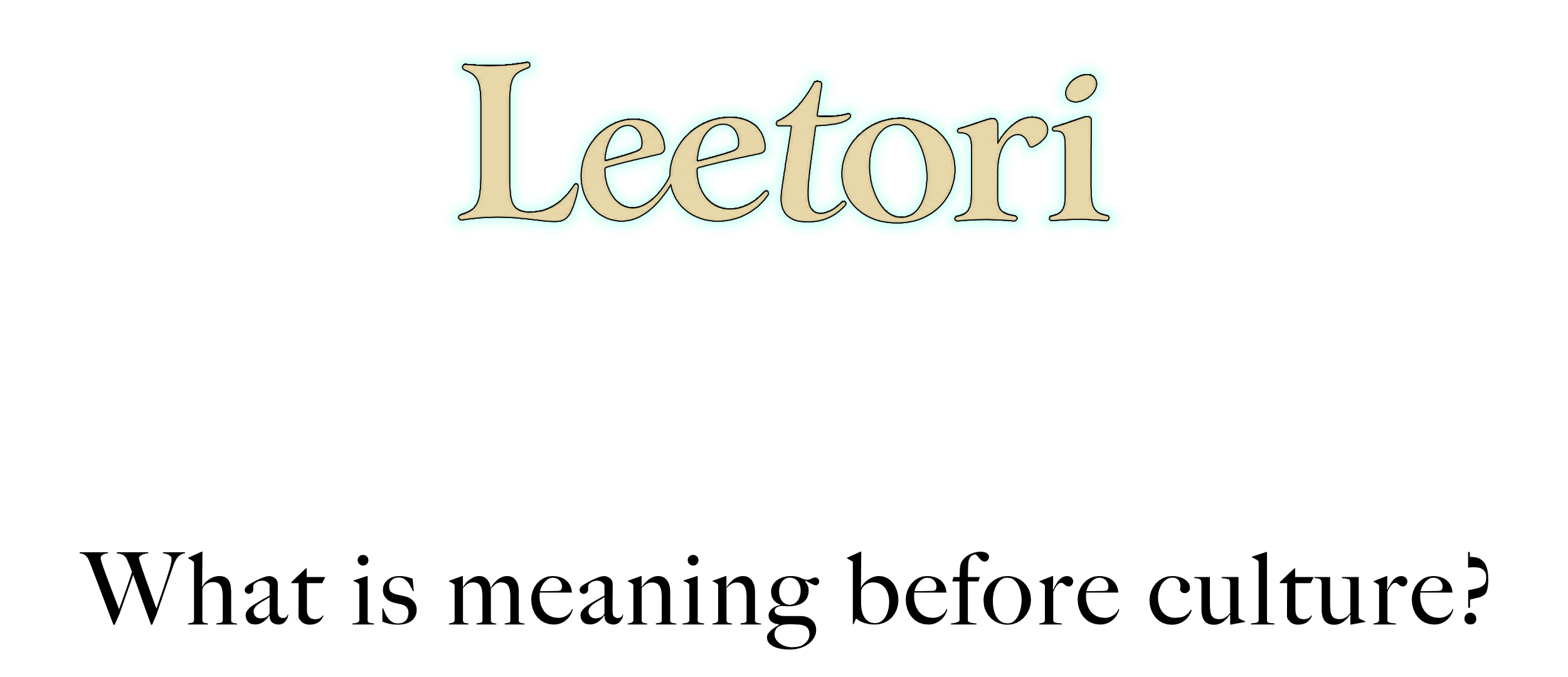 Leetori wordmark above the question “What is meaning before culture?”