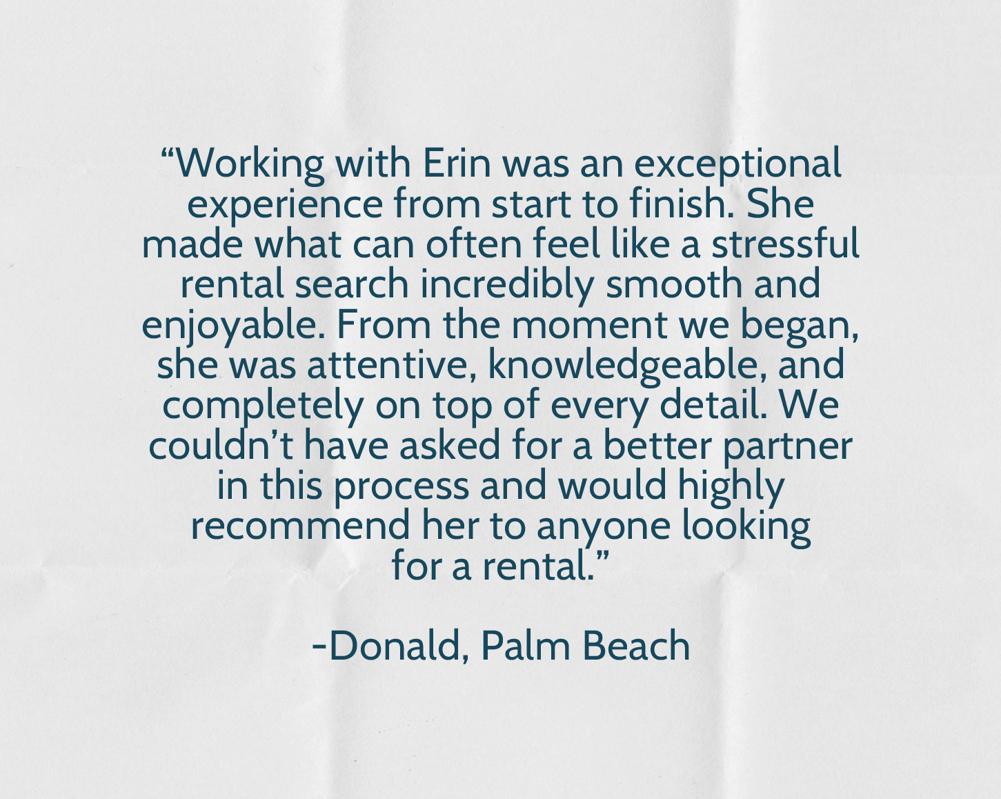 Quote praising Erin for her attentive and knowledgeable rental search process, signed by Donald from Palm Beach.