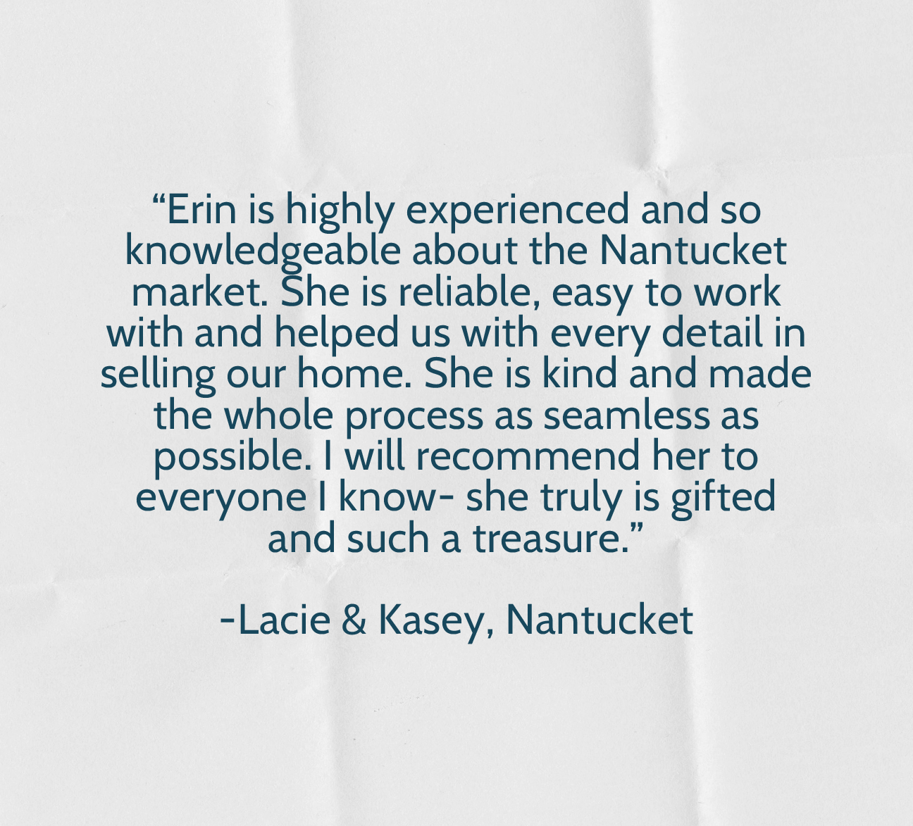 Quotation praising Erin for her knowledge and helpfulness in selling a home, signed by Lacie & Kasey from Nantucket.