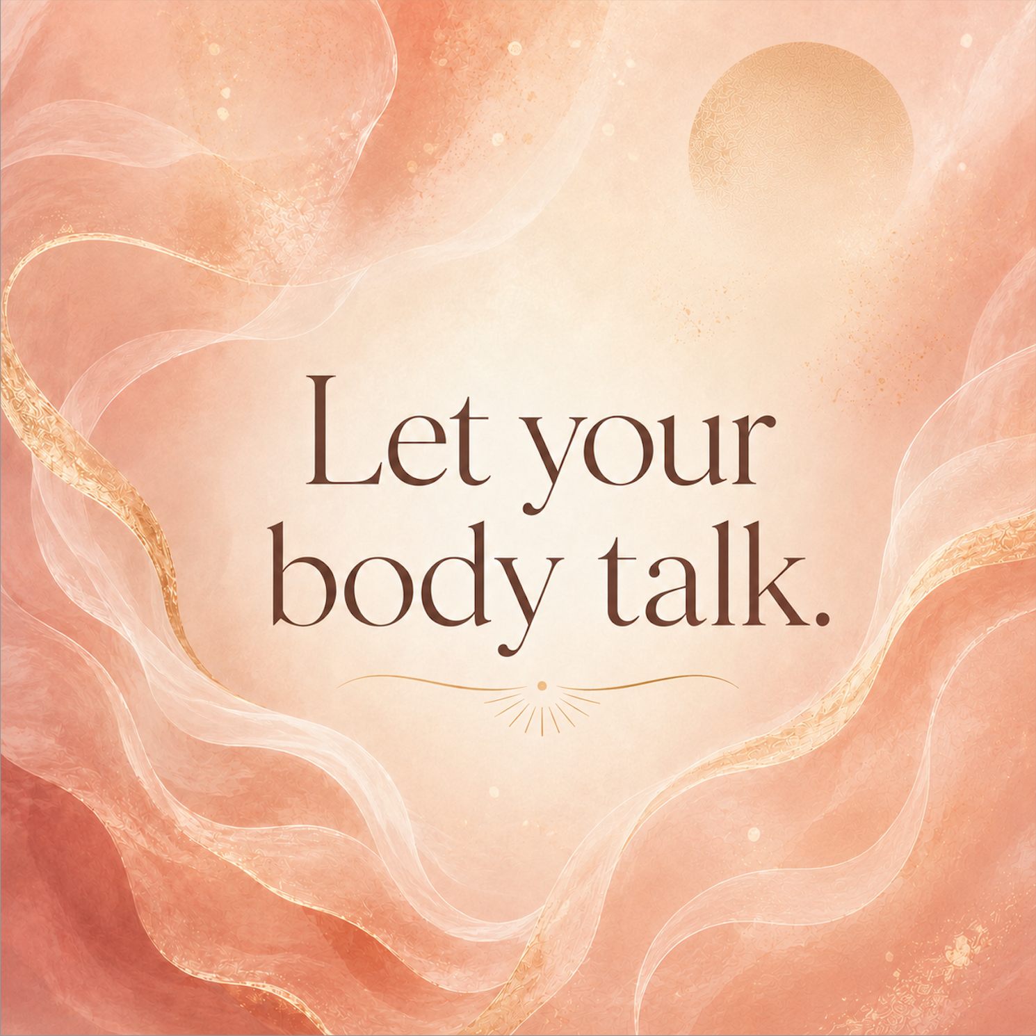 Let Your Body Talk.
