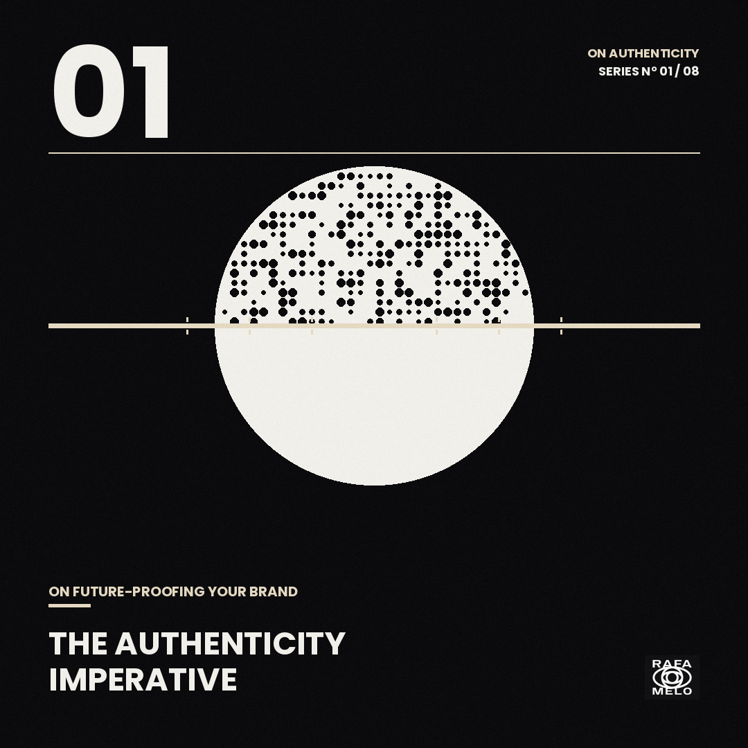 The Authenticity Imperative: How to Future-Proof Your Brand