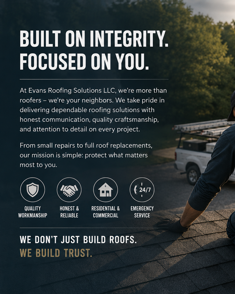 A promotional poster for Evans Roofing Solutions LLC featuring their commitment to integrity, quality workmanship, honesty, and trust. The background shows a roof and a worker on it with trees and a truck in the distance.