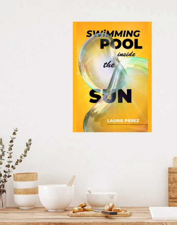 A minimalist kitchen scene highlights a poster for the SWIMMING POOL INSIDE THE SUN book cover in sunny, golden yellow hues.