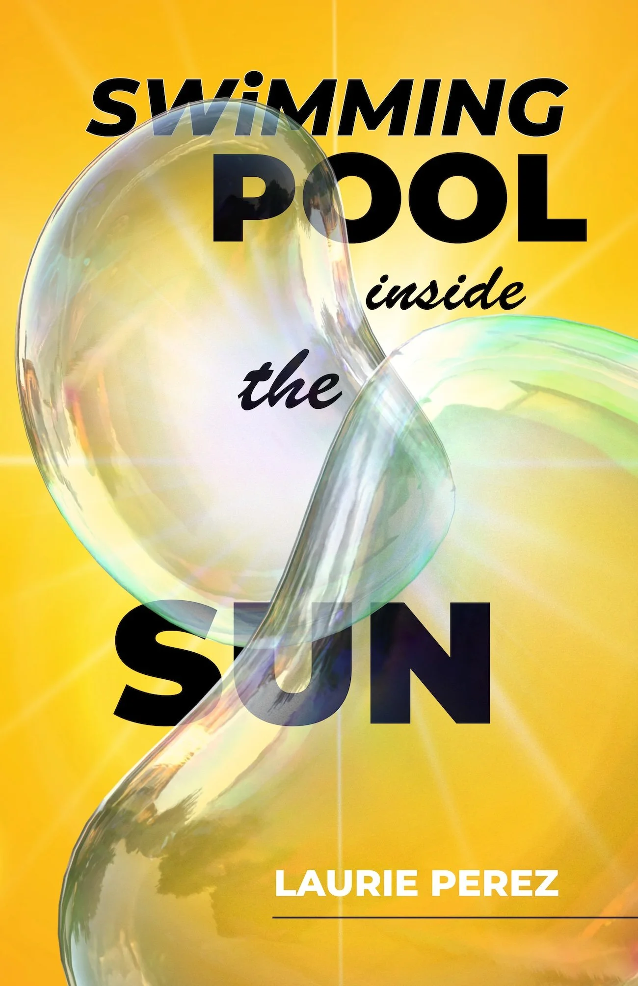 Cover reveal in sunny, golden hues and abstract watery bubbles floating over the title: Swimming Pool Inside the Sun by Laurie Perez