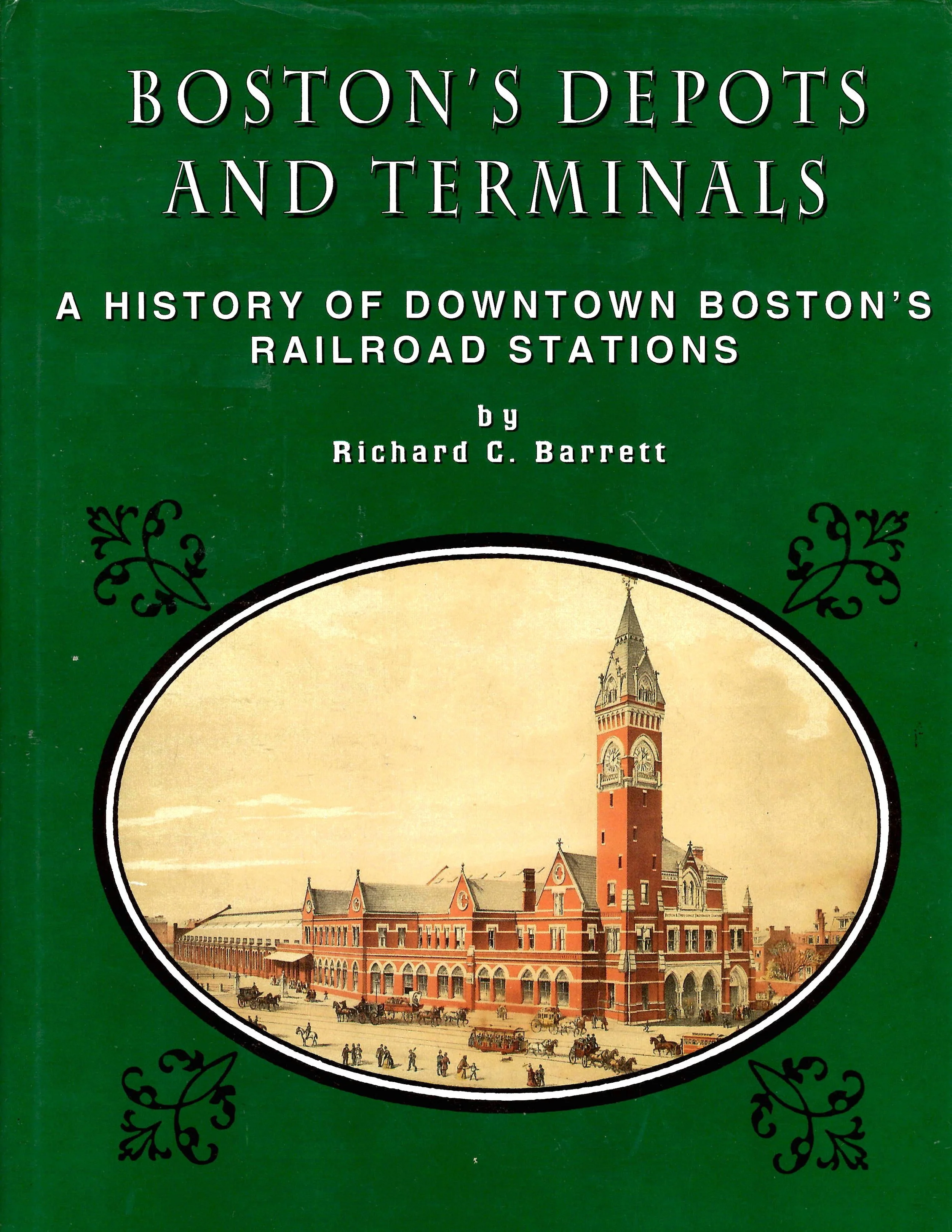 Boston's Depots and Terminals: A History of Downtown Boston's Railroad Stations