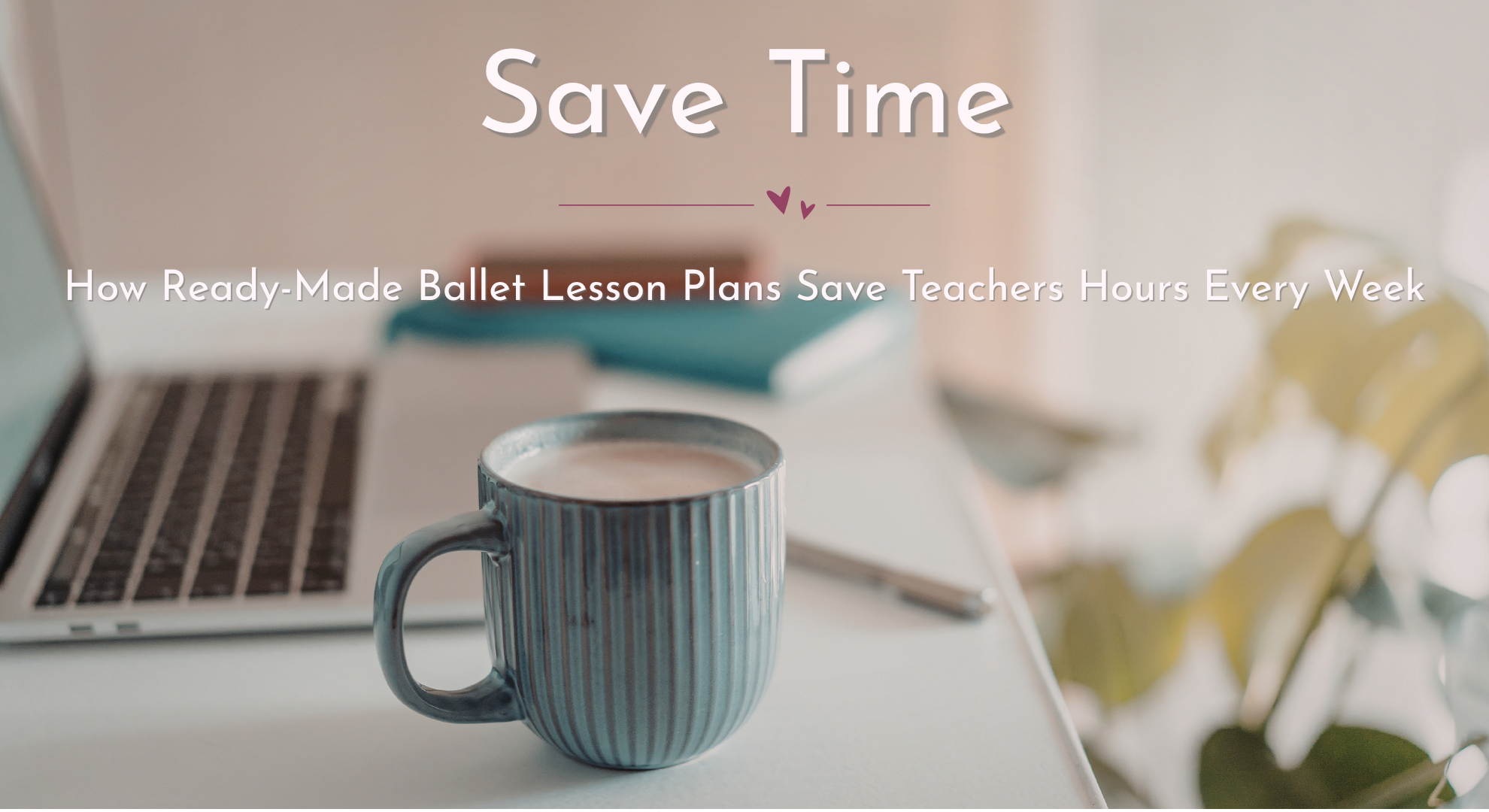 5 Ways Ready-Made Ballet Lesson Plans Save Teachers Hours Every Week