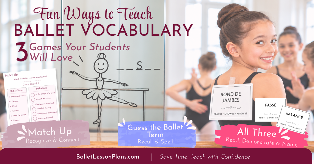 Fun Ways to Teach Ballet Vocabulary: 3 Games Your Students Will Love