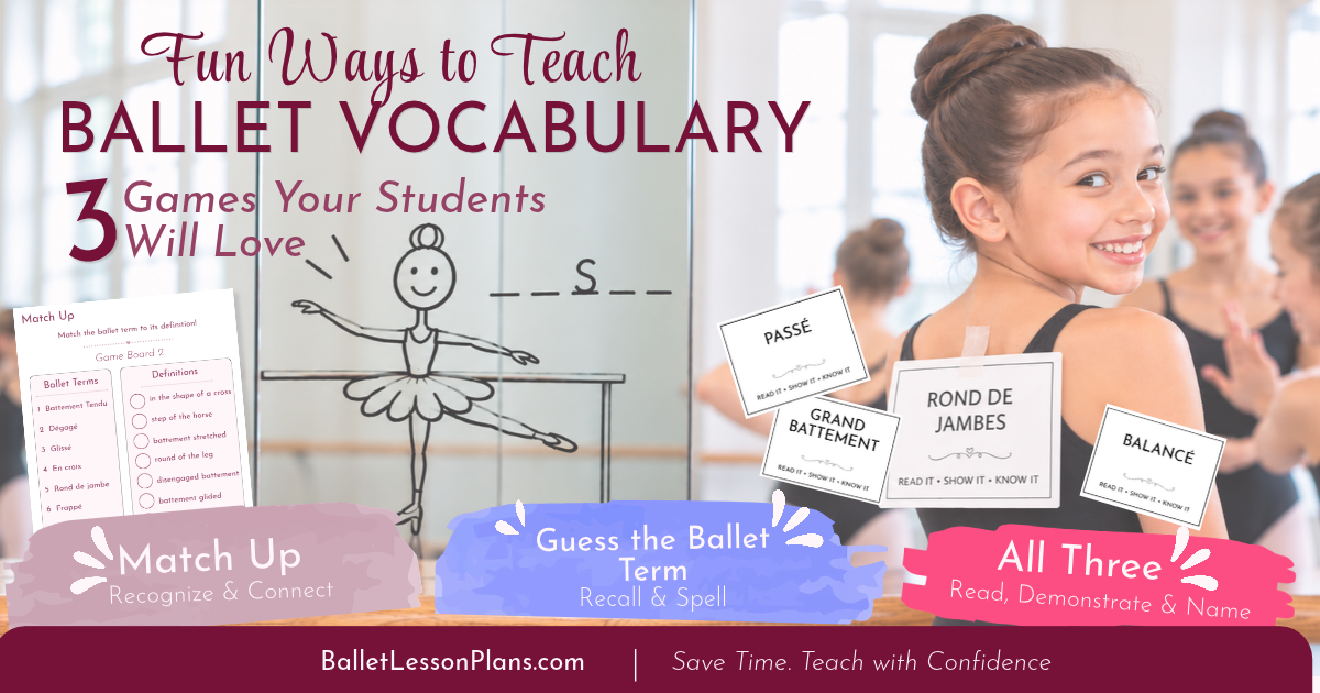 Fun Ways to Teach Ballet Vocabulary: 3 Games Your Students Will Love