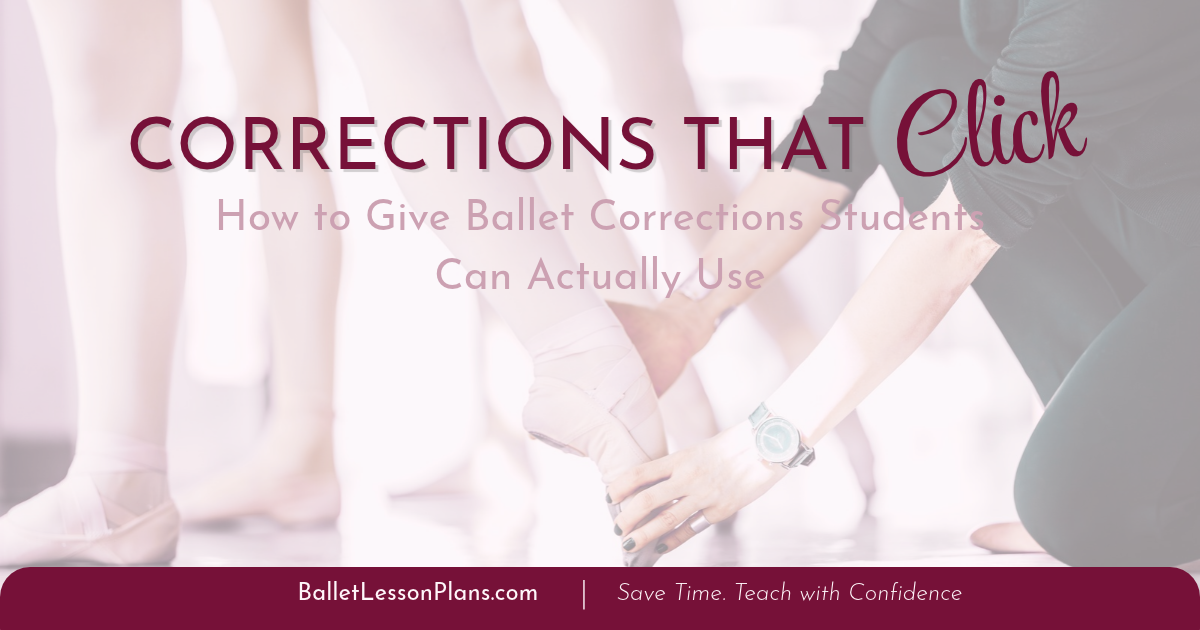 How to Give Ballet Corrections Students Can Actually Use