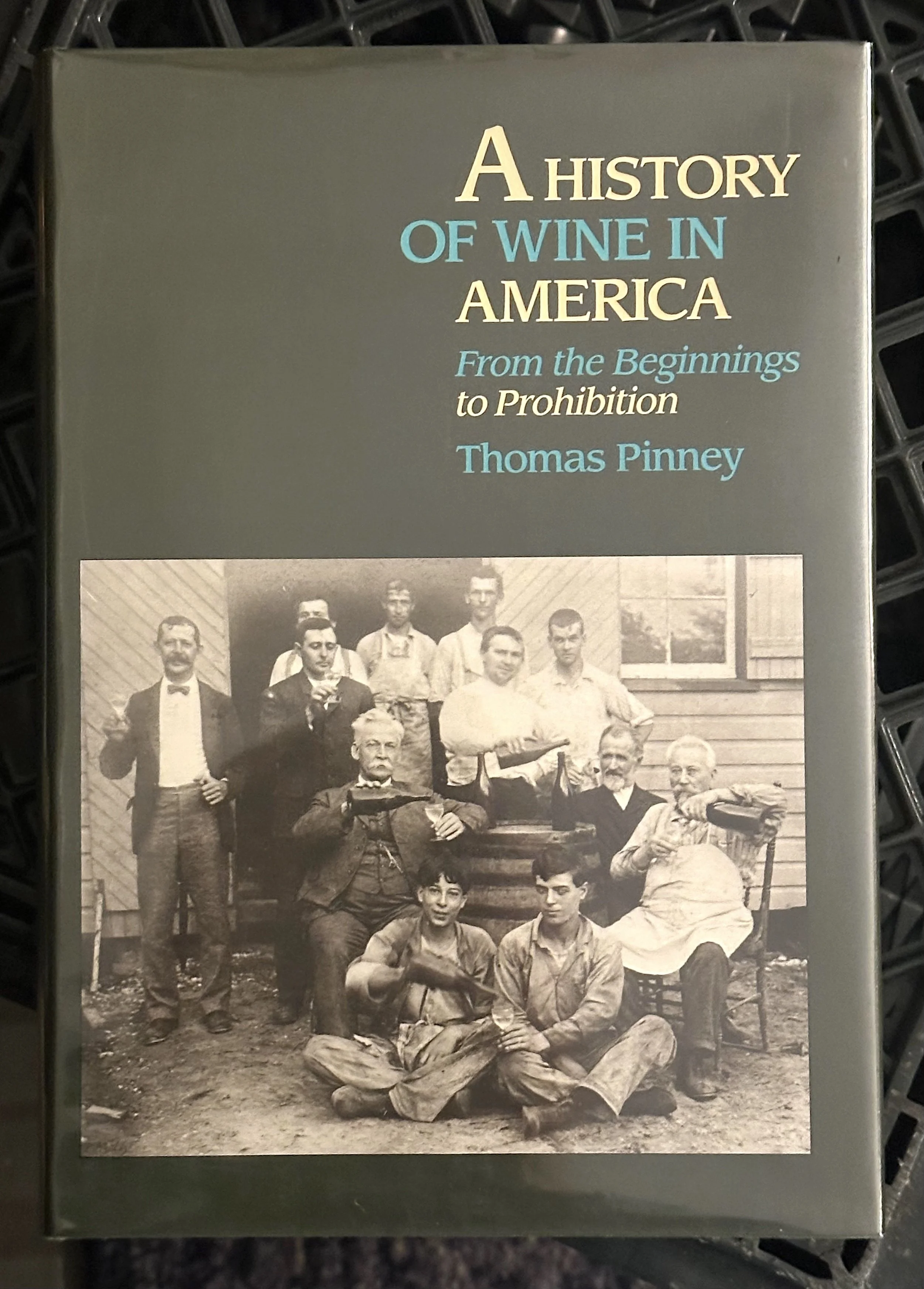 “A History of Wine in America. From The Beginning To Prohibition.”