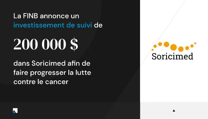 La FINB annonce un investissement de suivi de 200 000 $ dans Soricimed afin de faire progresser la lutte contre le cancer.