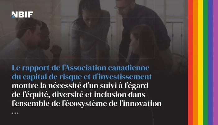 Le rapport de l’Association canadienne du capital de risque et d’investissement montre la nécessité d’un suivi à l’égard de l’équité, diversité et inclusion dans l’ensemble de l’écosystème de l’innovation