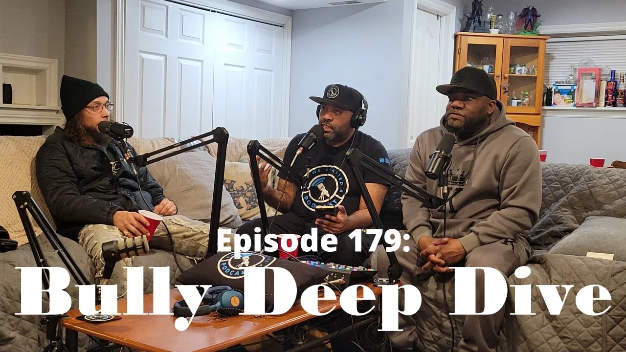Episode 179: Bully Deep Dive