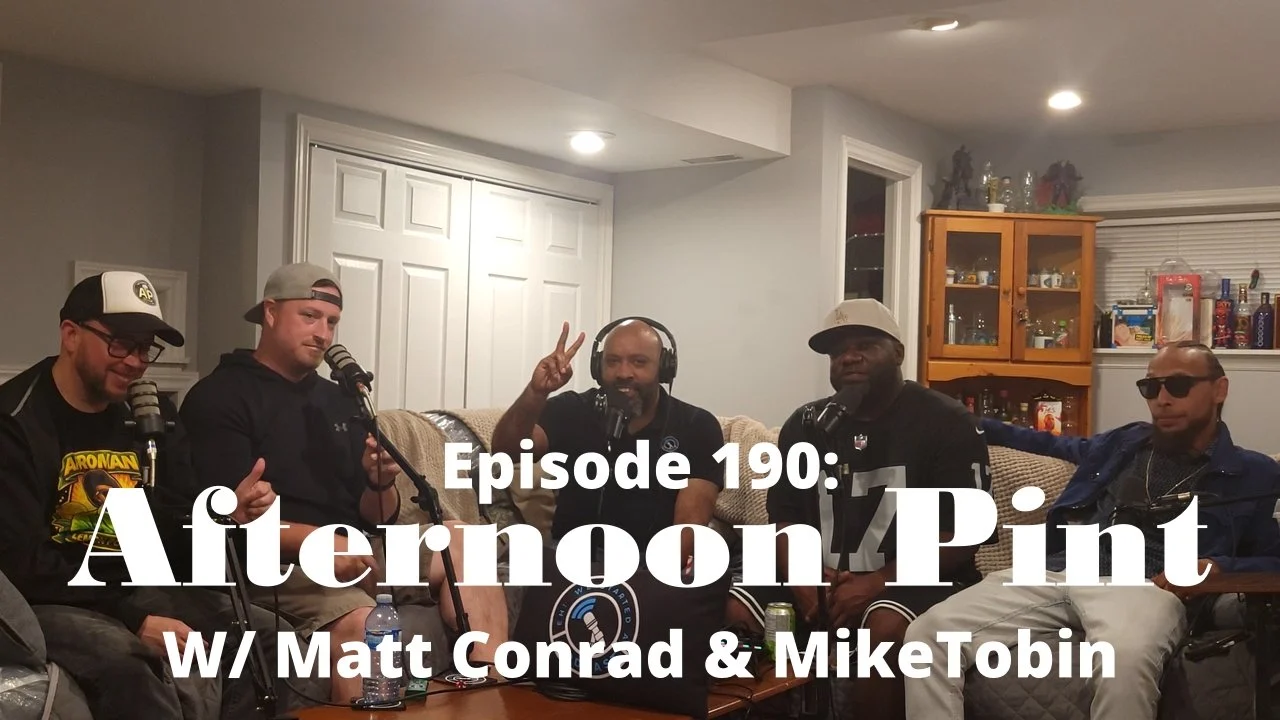 Episode 190: Afternoon Pint w/ Matt Conrad and Mike Tobin