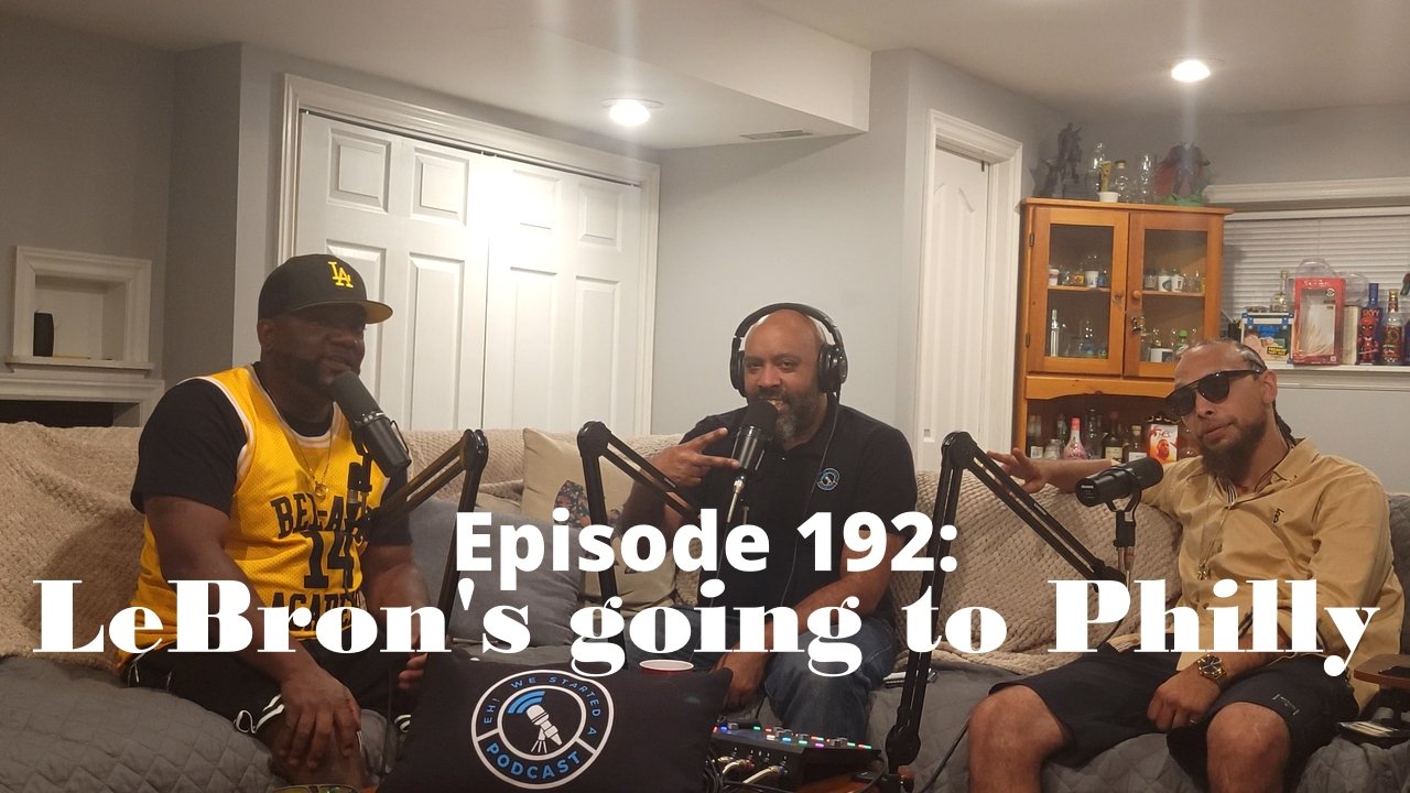 Episode 192: LeBron's going to Philly