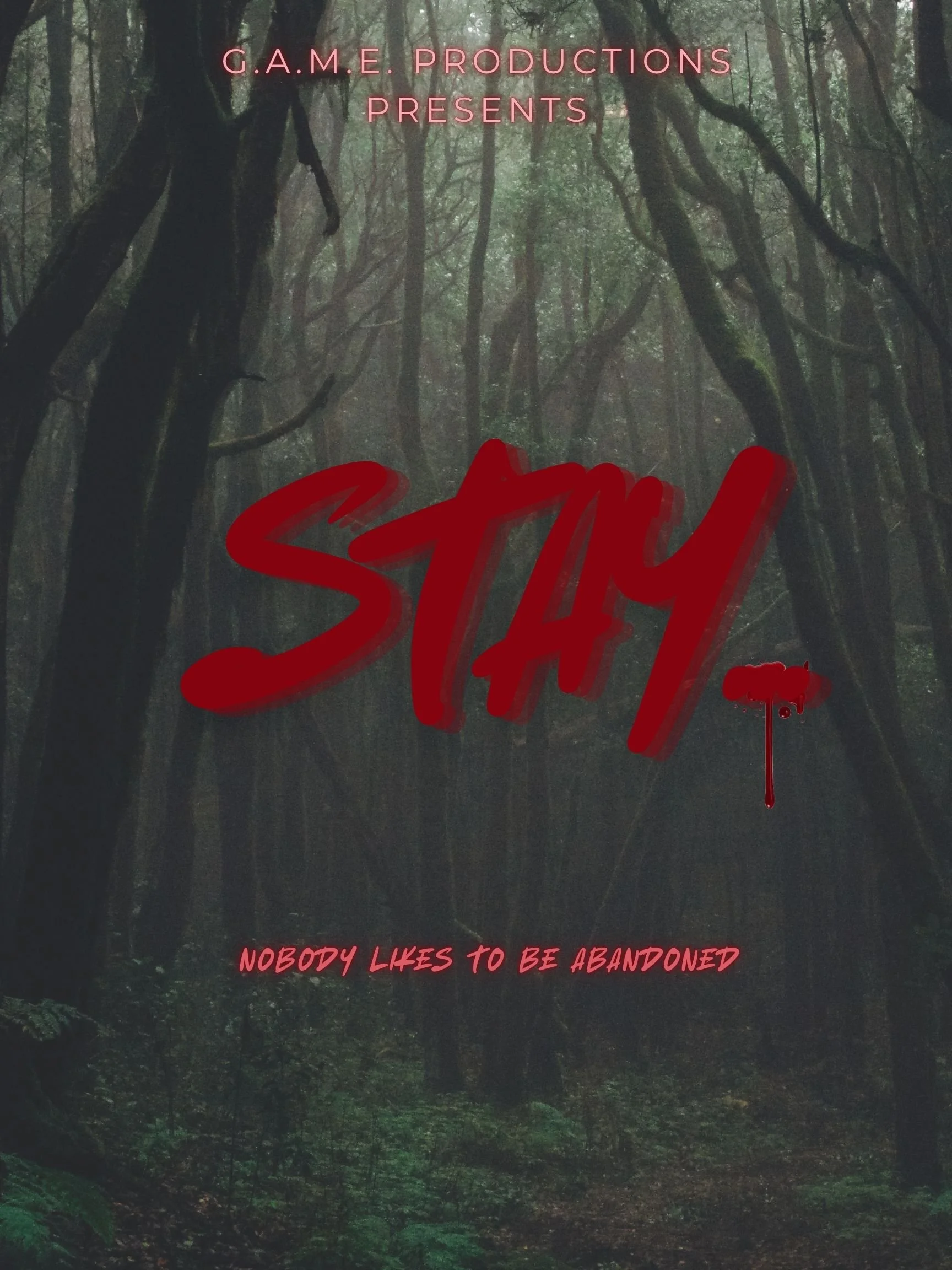 A dark, misty forest with tall trees and green moss covers the forest floor. Overlaid text in pink and red reads 'G.A.M.E. PRODUCTIONS PRESENTS' at the top, 'STAY' in large red script in the middle, and 'NOBODY LIKES TO BE ABANDONED' at the bottom.
