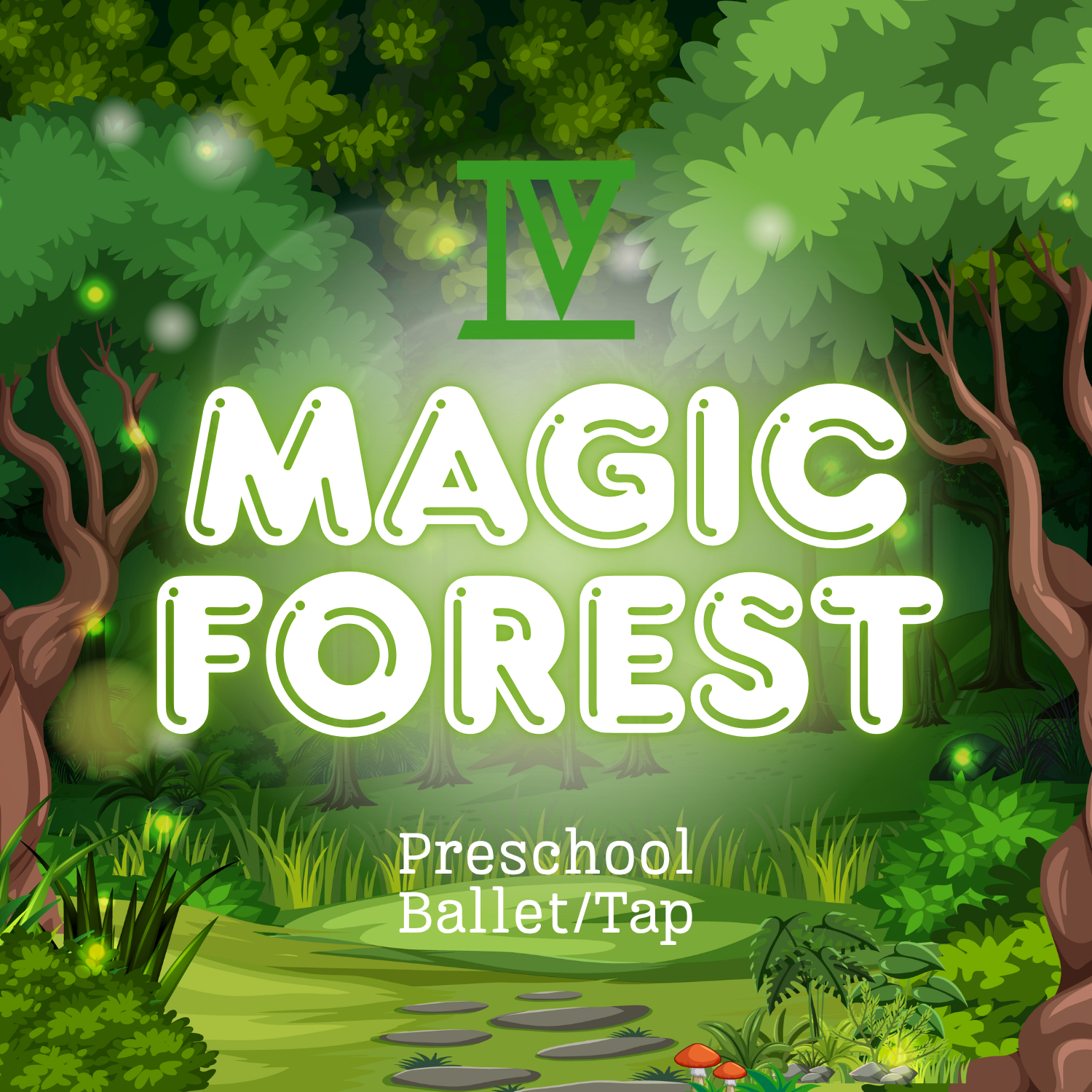 A lush green forest scene with trees, grass, and mushrooms, featuring the text 'Magic Forest' and 'Preschool Ballet/Tap' in glowing letters at the center.