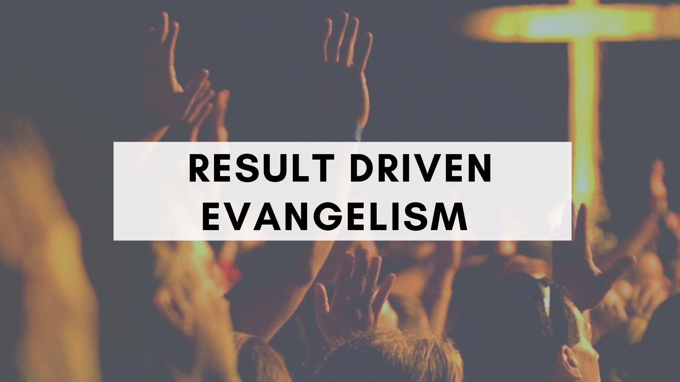 Result Driven Evangelism 