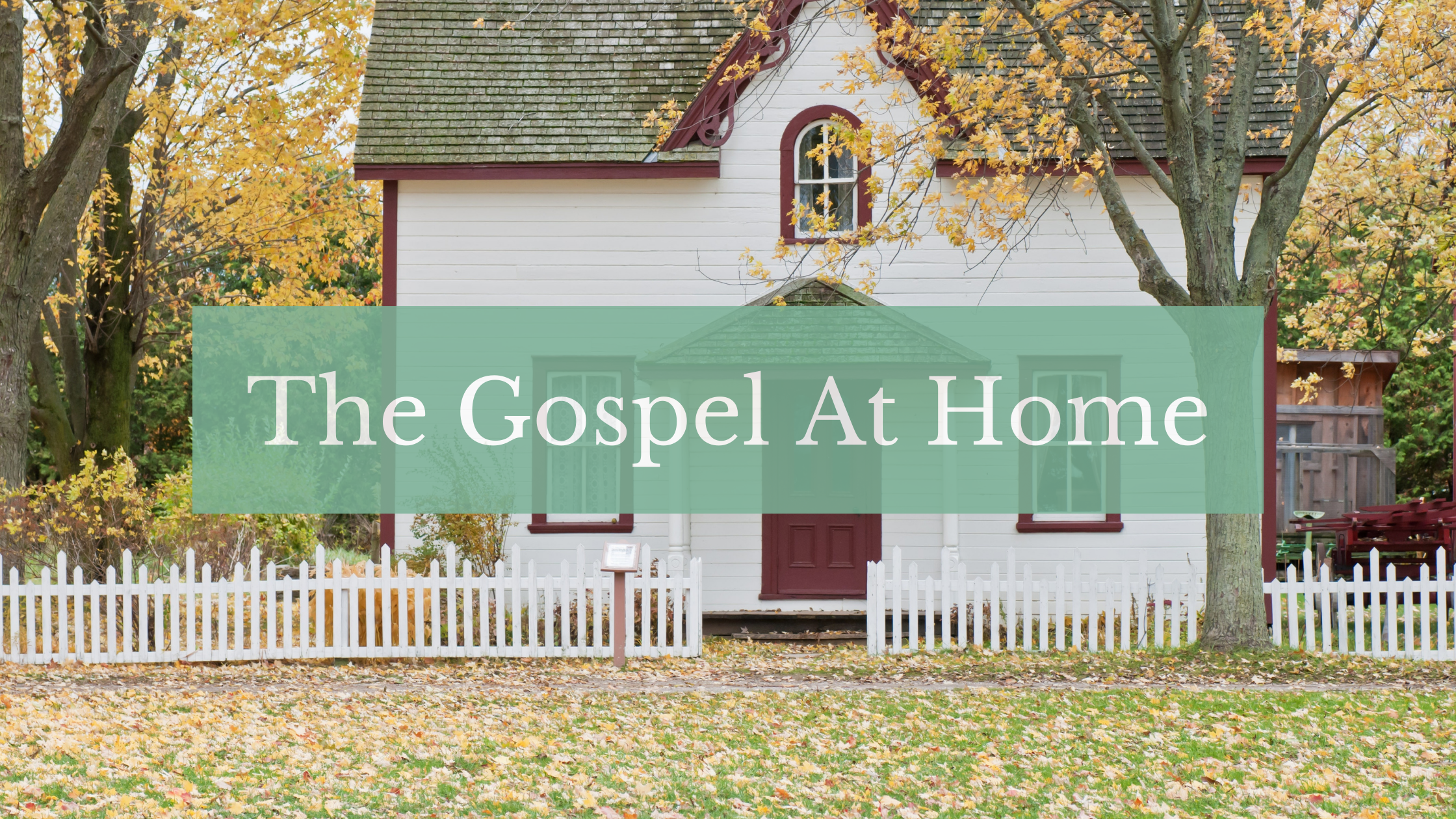 The Gospel At Home