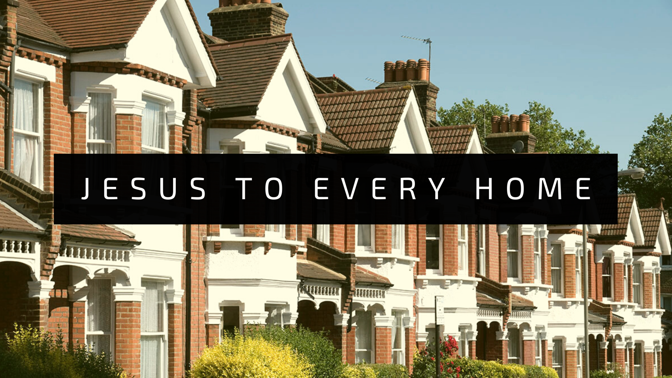 Jesus to Every Home