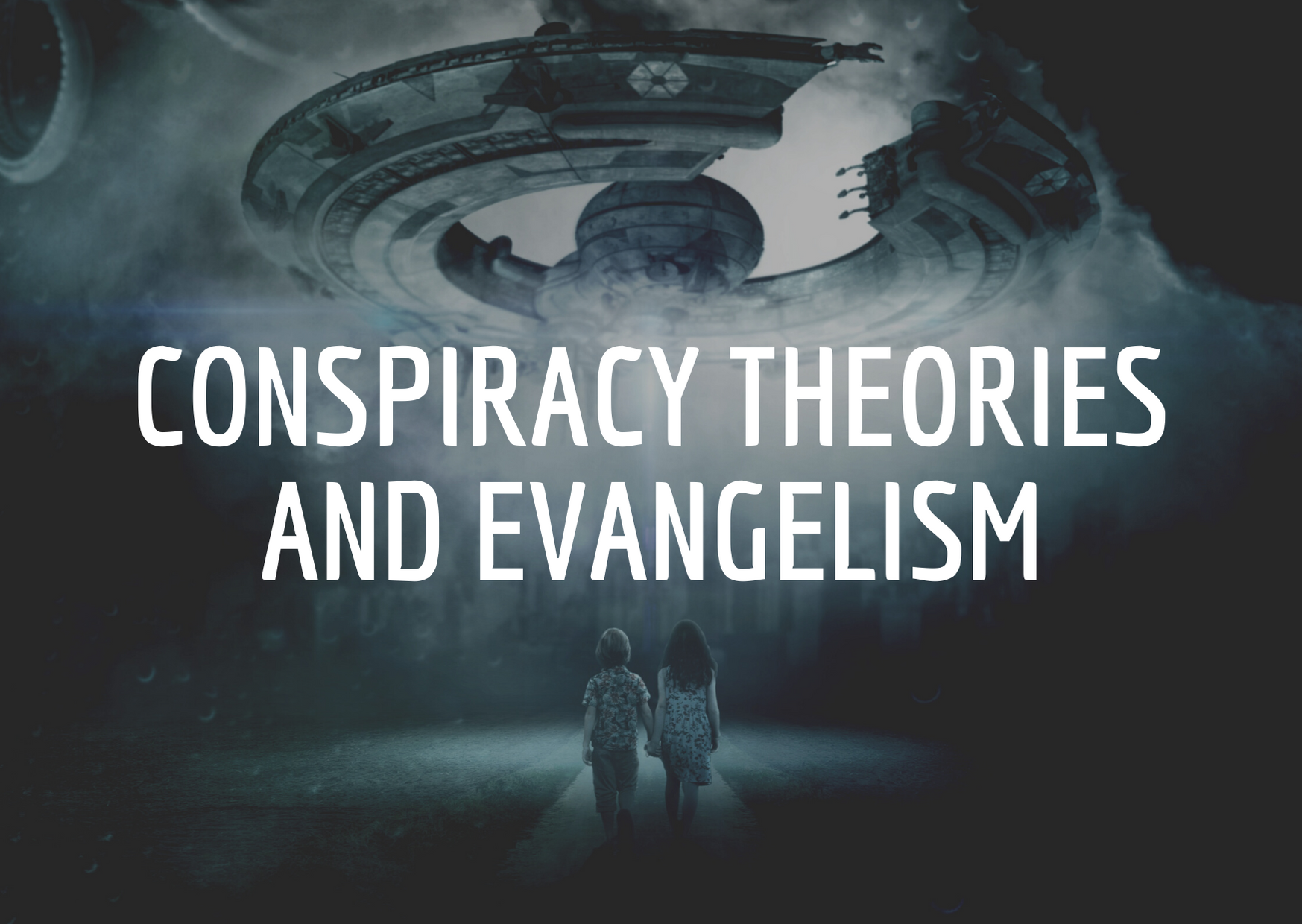 Conspiracy Theories and Evangelism