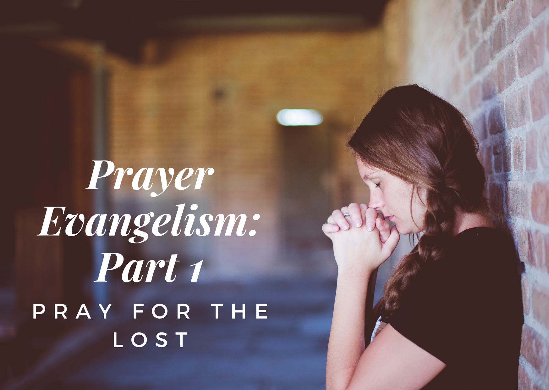 Prayer Evangelism: Part 1 - Pray for the Lost
