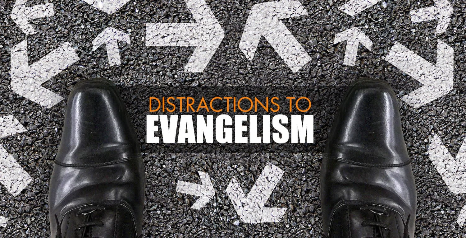 Distractions to Evangelism