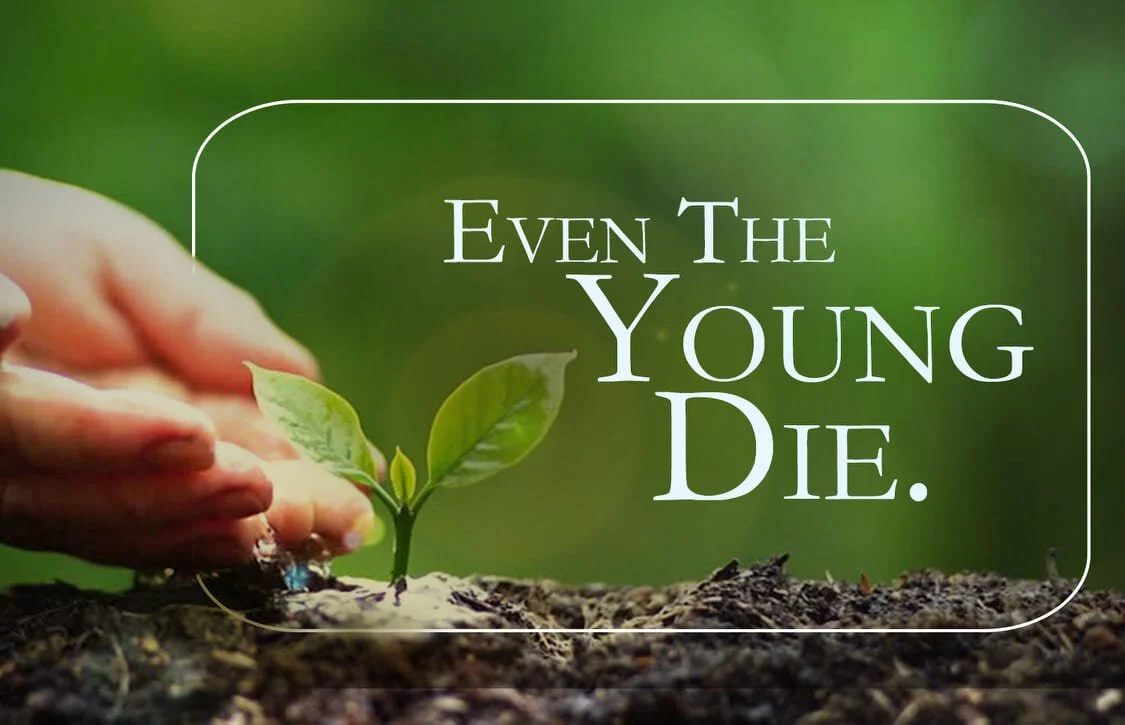 Even the Young Die.