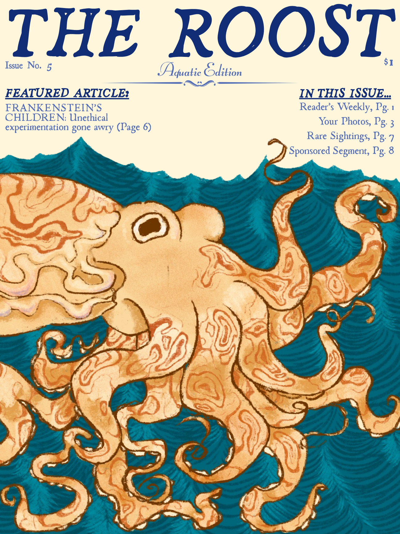 The Roost, Edition No. 5: "Aquatic Edition"
Procreate, Canva
16 x 20 

Taking a break from the normal chirps and chatter, this issue of The Roost features some of the reader's favorite aquatic creatures. The cover artist's personal favorite is the Cu