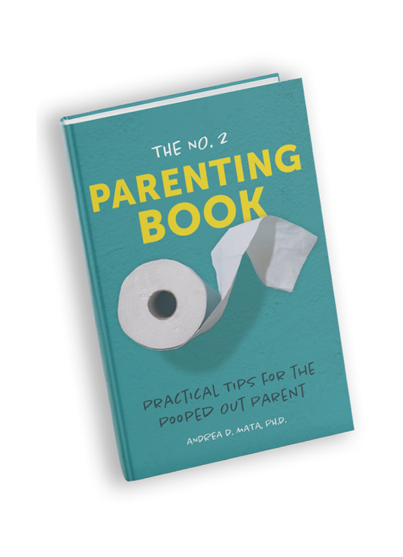 A teal-colored parenting book titled 'The No. 2 Parenting Book' with a roll of toilet paper on the cover and the subtitle 'Practical tips for the pooped out parent' by Andrea D. Mata, Ph.D.