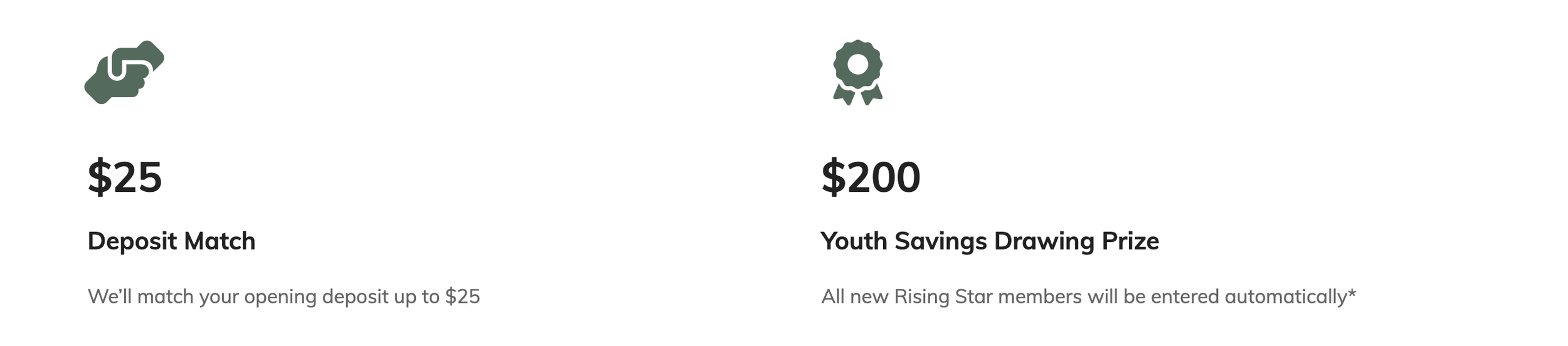Icon of hands shaking and an icon of a ribbon with $25 deposit match and $200 youth savings drawing prize