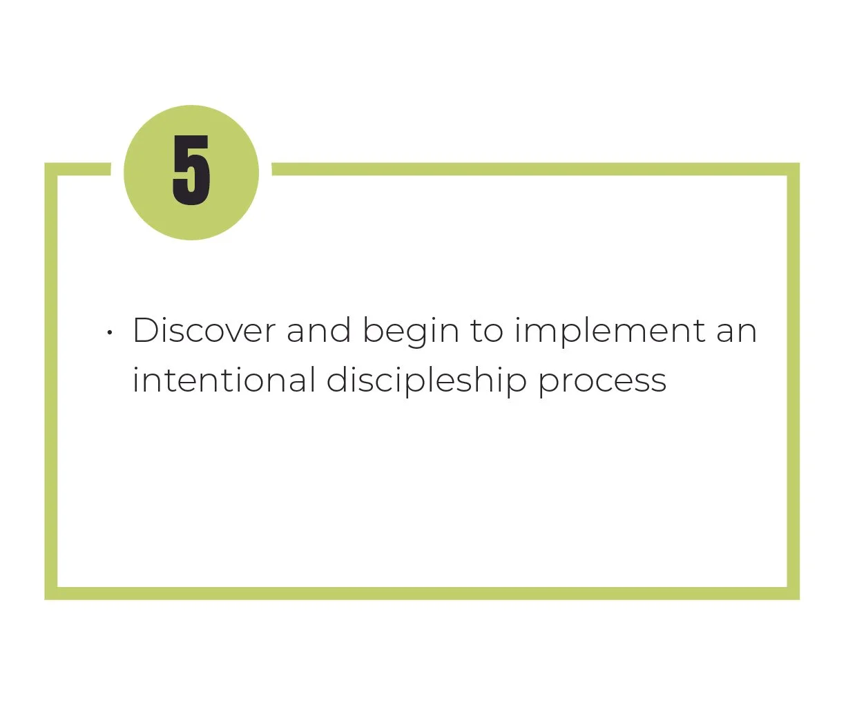 Step 5 in a process, highlighted in a green circle, with the text: 'Discover and begin to implement an intentional discipleship process' inside a rectangular box with a green outline.