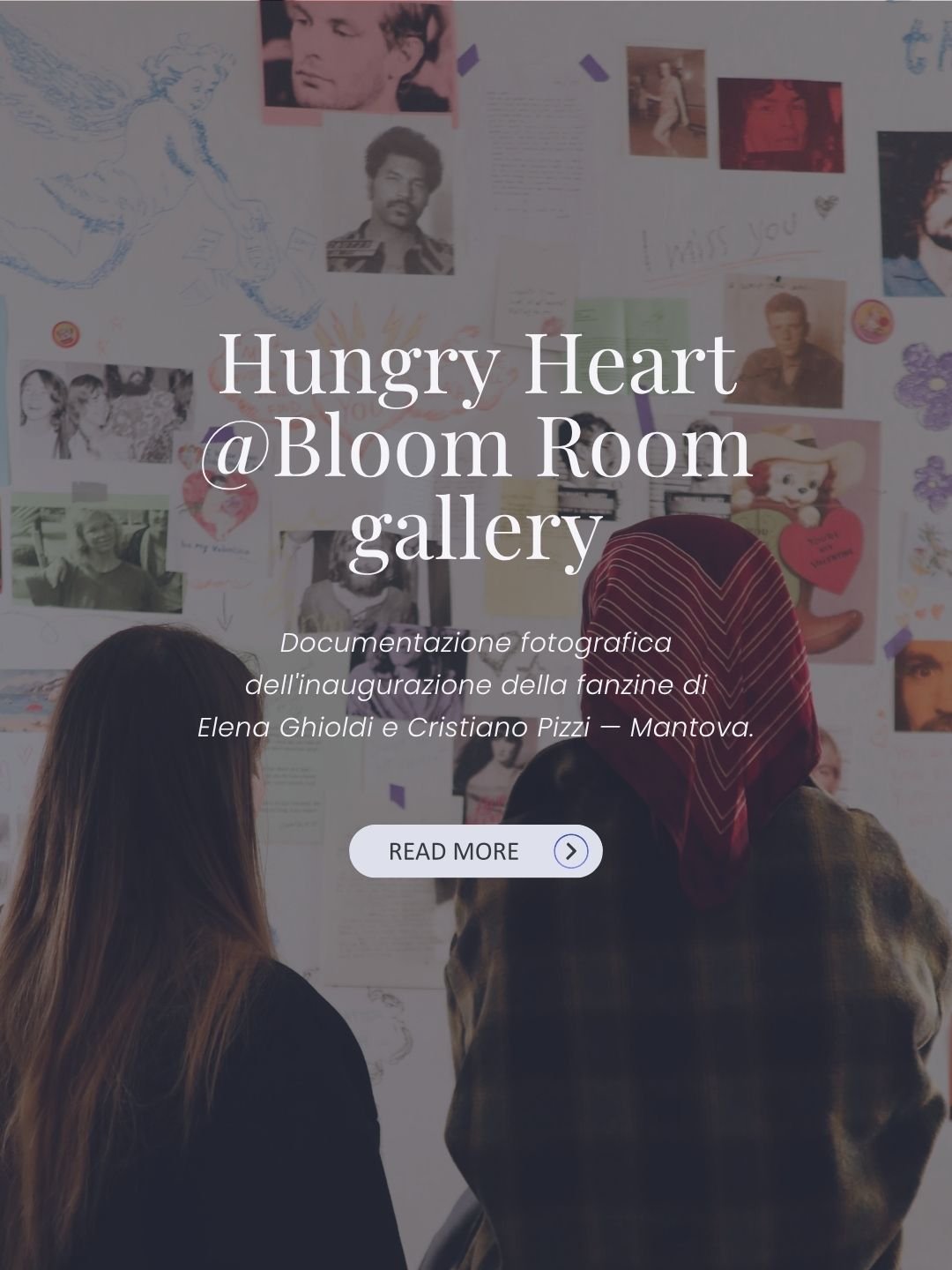 Documentazione visiva dell'inaugurazione della mostra Hungry Heart presso lo spazio indipendente Bloom Room a Mantova. Reportage di mostra a cura di Monvue Studio.
