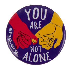 AFSP You Are Not Alone Button