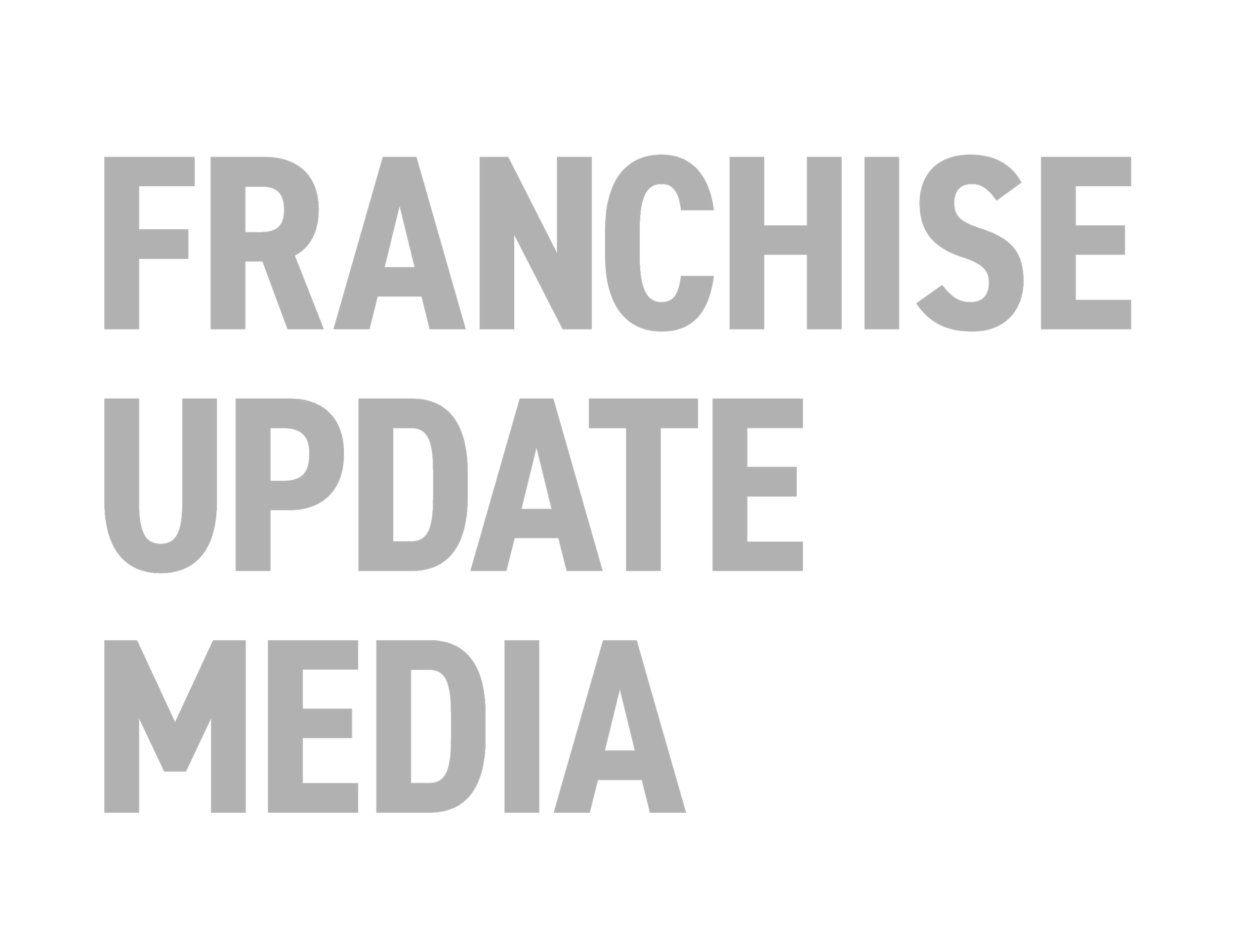 A sign with the text "FRANCHISE UPDATE MEDIA" in bold black capital letters on a white background.