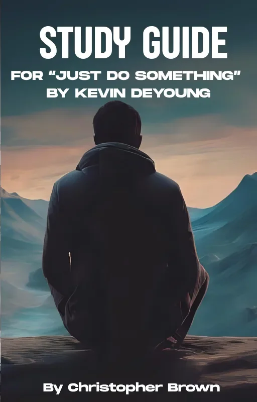 Study Guide by Christopher Brown for "Just Do Something" by Kevin DeYoung