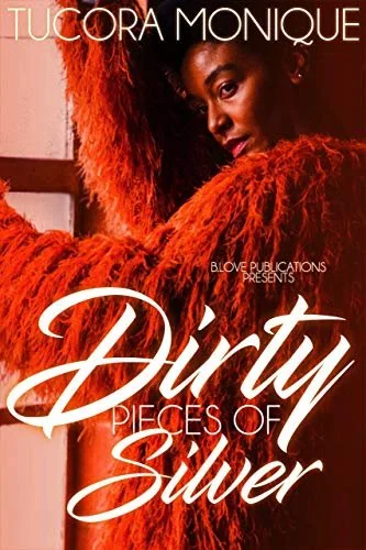New Release Spotlight - Dirty Pieces of Silver, by Tucora Monique