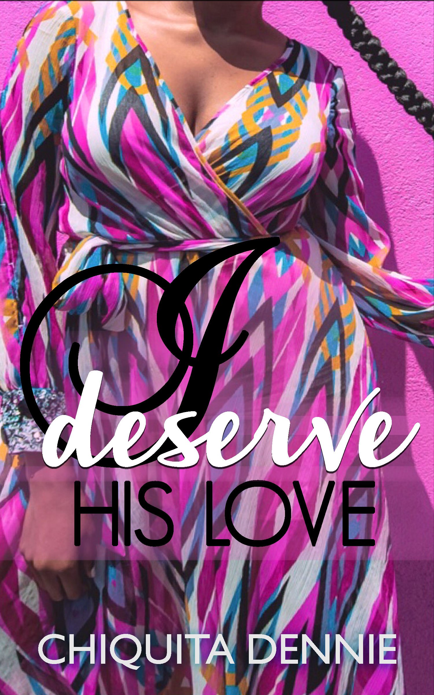 New Release Spotlight - I Deserve His Love - A Second Chance Romance, by Chiquita Dennie