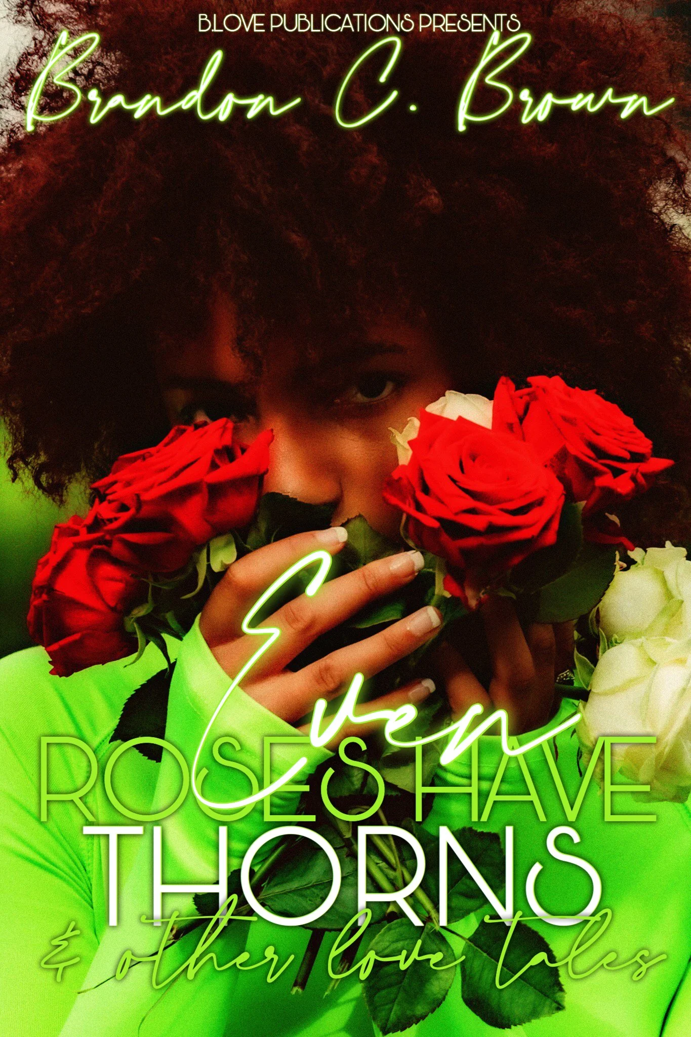 Book Spotlight - Even Roses Have Thorns & other Love Tales, by Brandon C. Brown