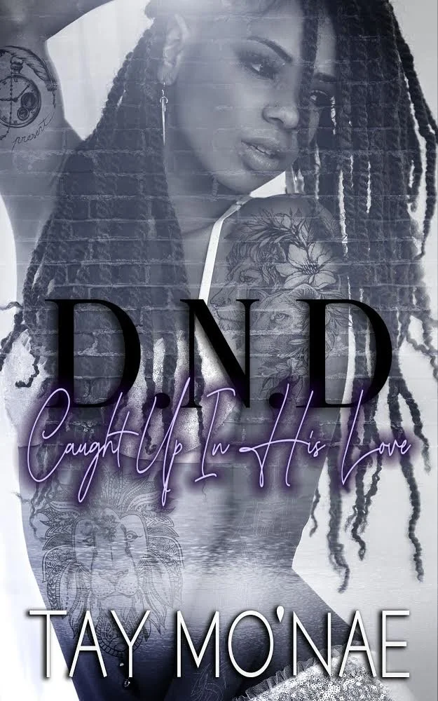 New Release Spotlight - DND: Caught Up In His Love, by Tay Mo'Nae