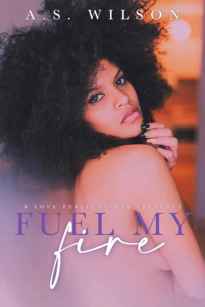 New Release Spotlight - Fuel My Fire, by A.S. Wilson