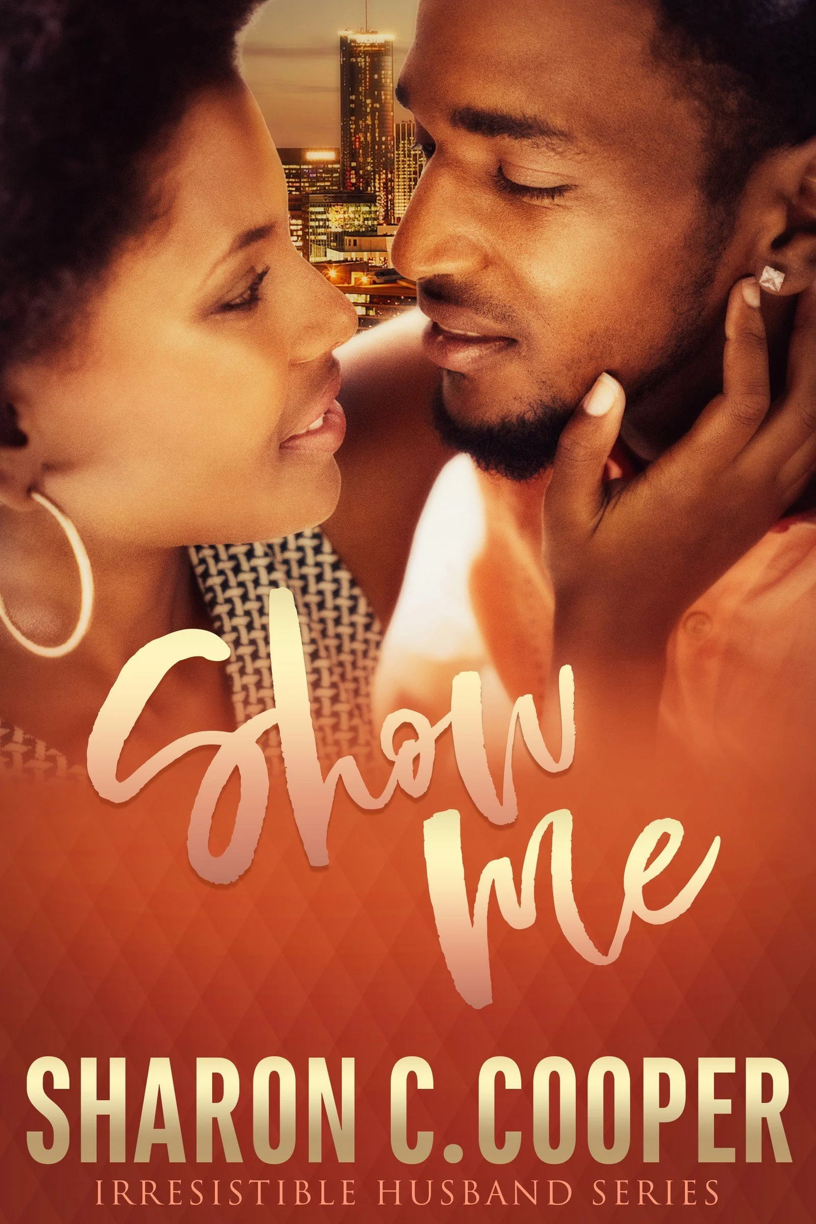 New Release Spotlight - Show Me (Irresistible Husband), by Sharon C. Cooper