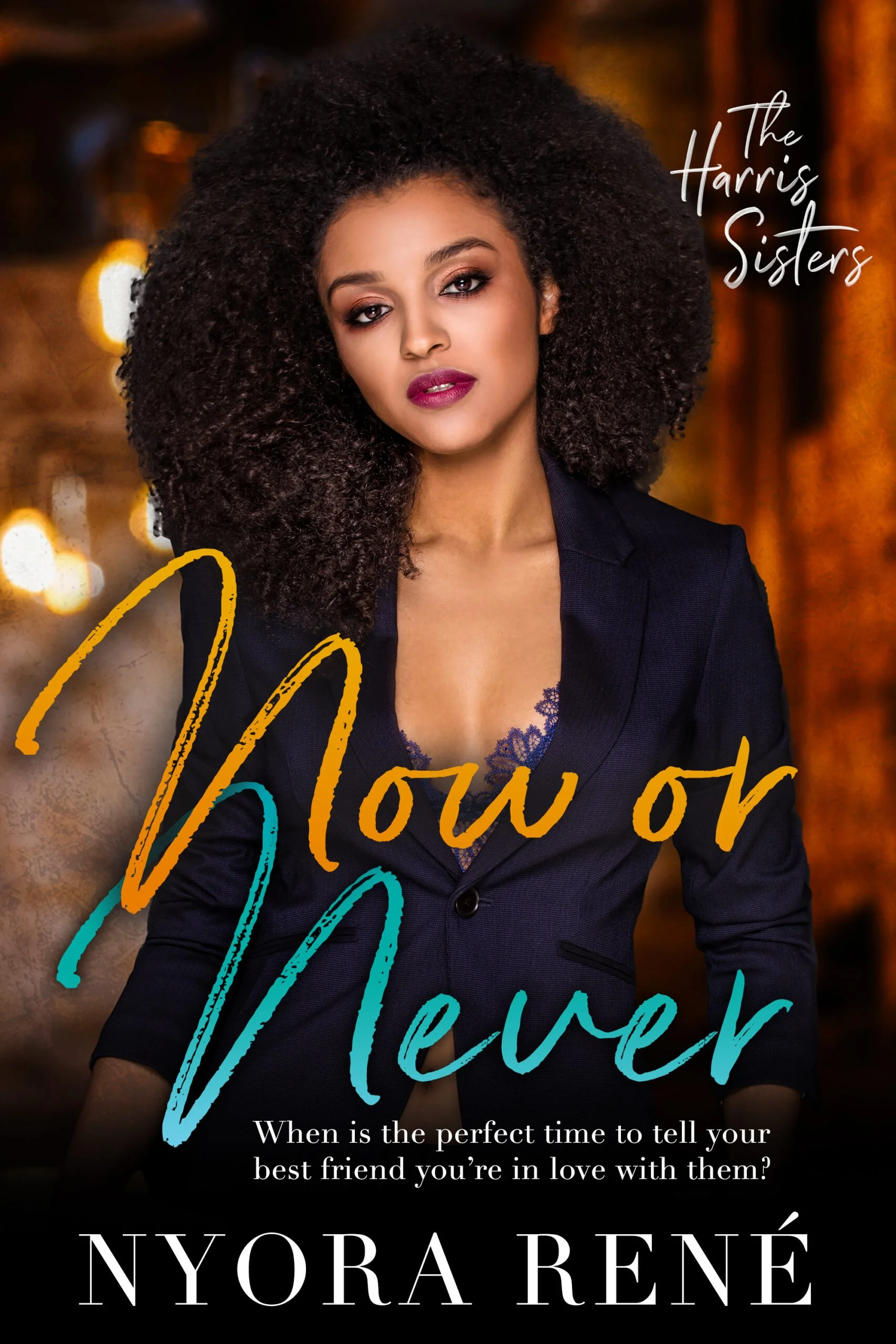 New Release Spotlight - Now or Never (The Harris Sisters Book 1), by Nyora René