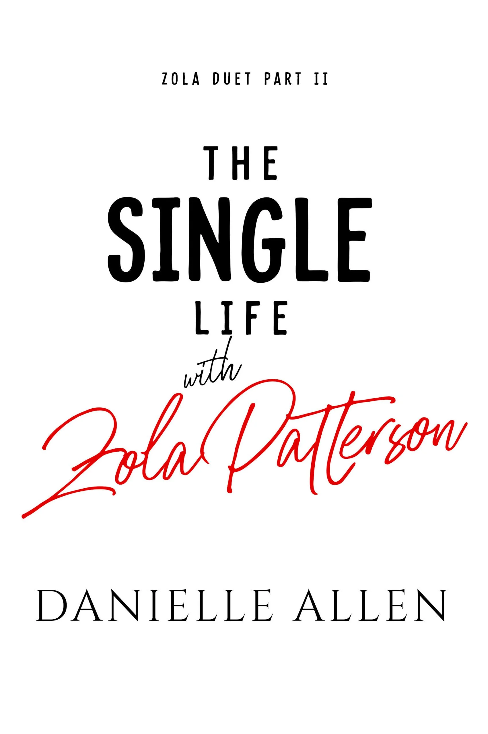 New Release Spotlight - The Single Life with Zola Patterson Part 2 (Zola Duet), by Danielle Allen