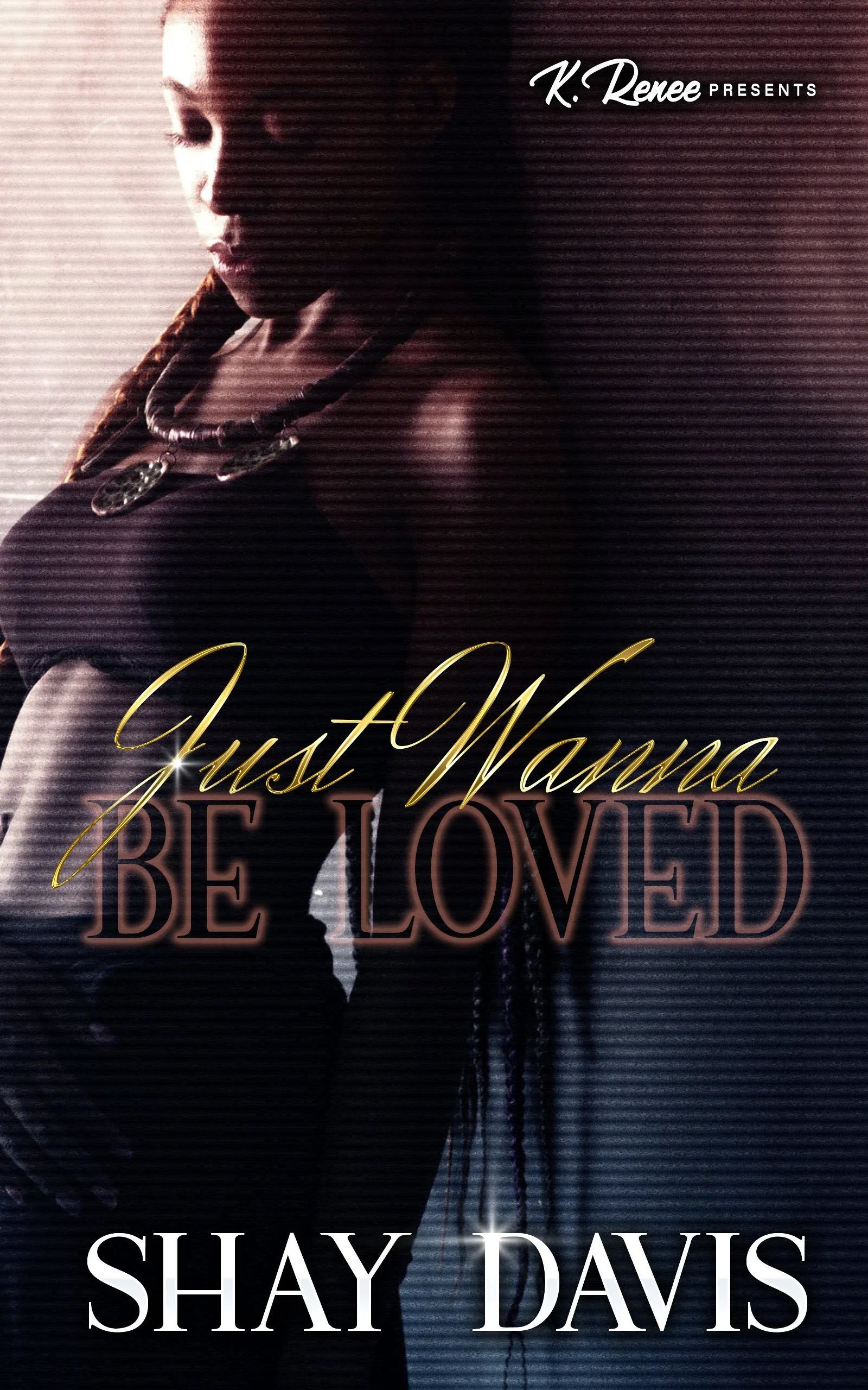 New Release Spotlight - Just Wanna Be Loved, by Shay Davis