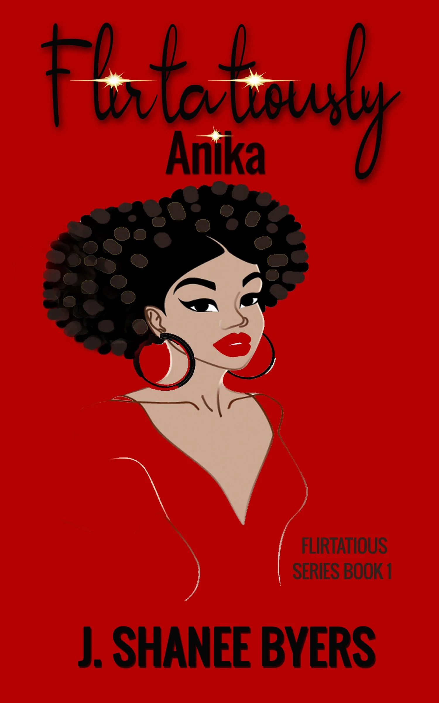 New Release Spotlight - Anika, Book 1 of The Flirtatious Series, by J. Shanee Byers