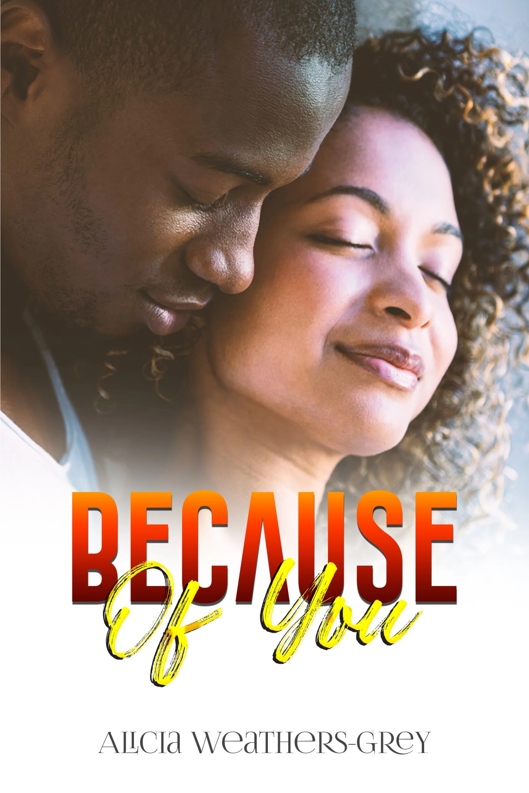 New Release Spotlight - Because Of You, by Alicia Weathers-Grey