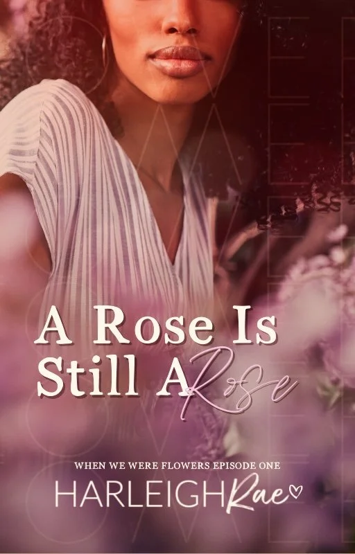 New Release Spotlight - A Rose Is Still A Rose (When We Were Flowers 1), by Harleigh Rae