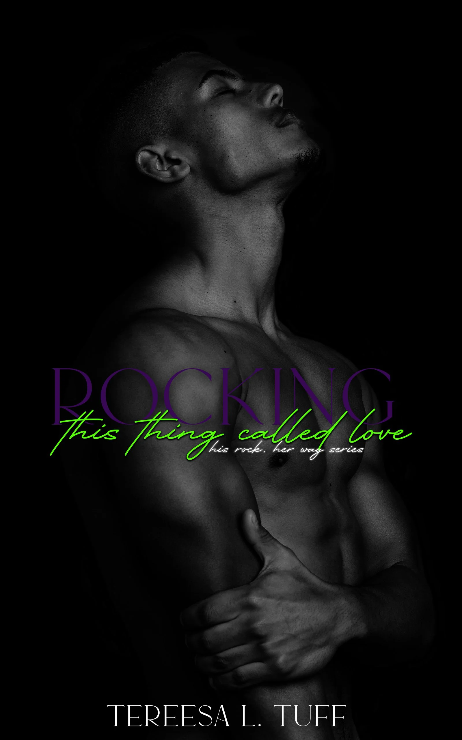 New Release Spotlight - Rocking This Thing Called Love (His Rock, Her Way Series Book 2), by Tereesa L. Tuff